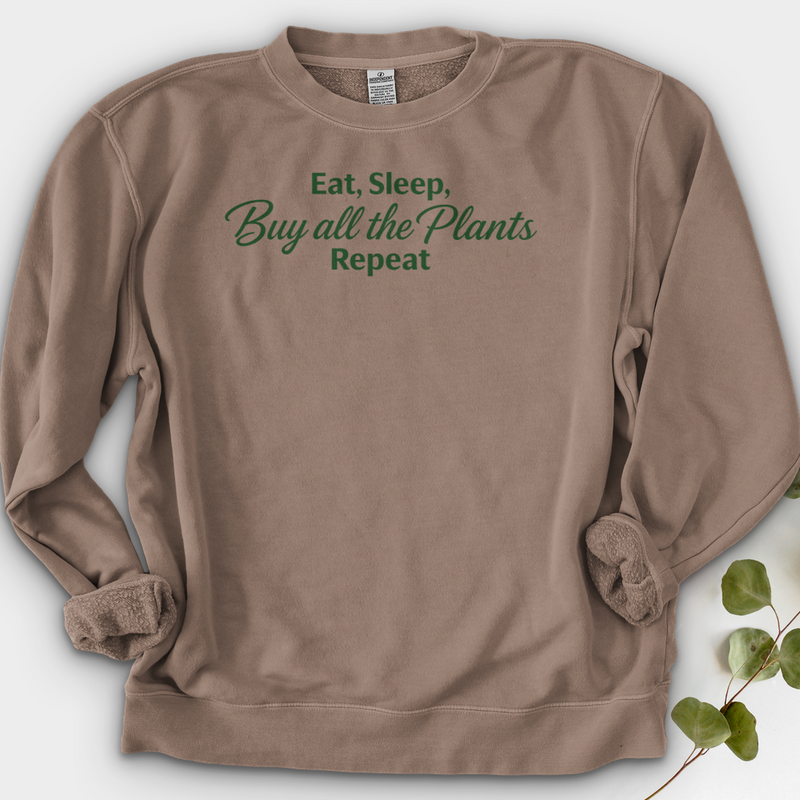Eat Sleep Buy all the Plants Repeat Crewneck