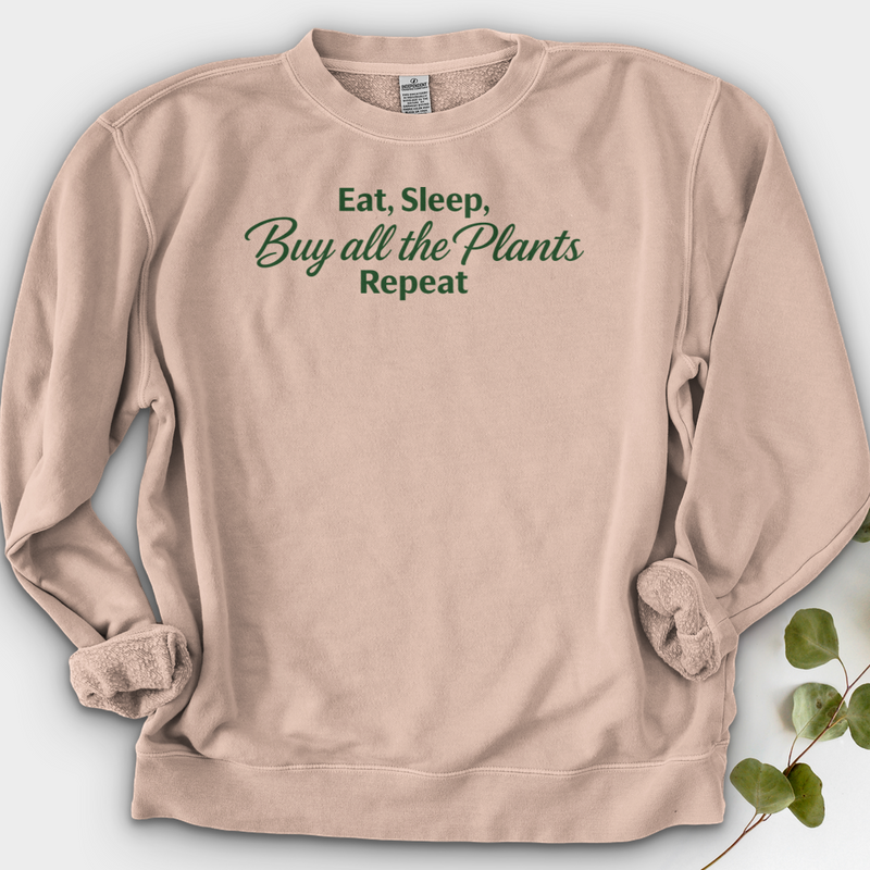 Eat Sleep Buy all the Plants Repeat Crewneck