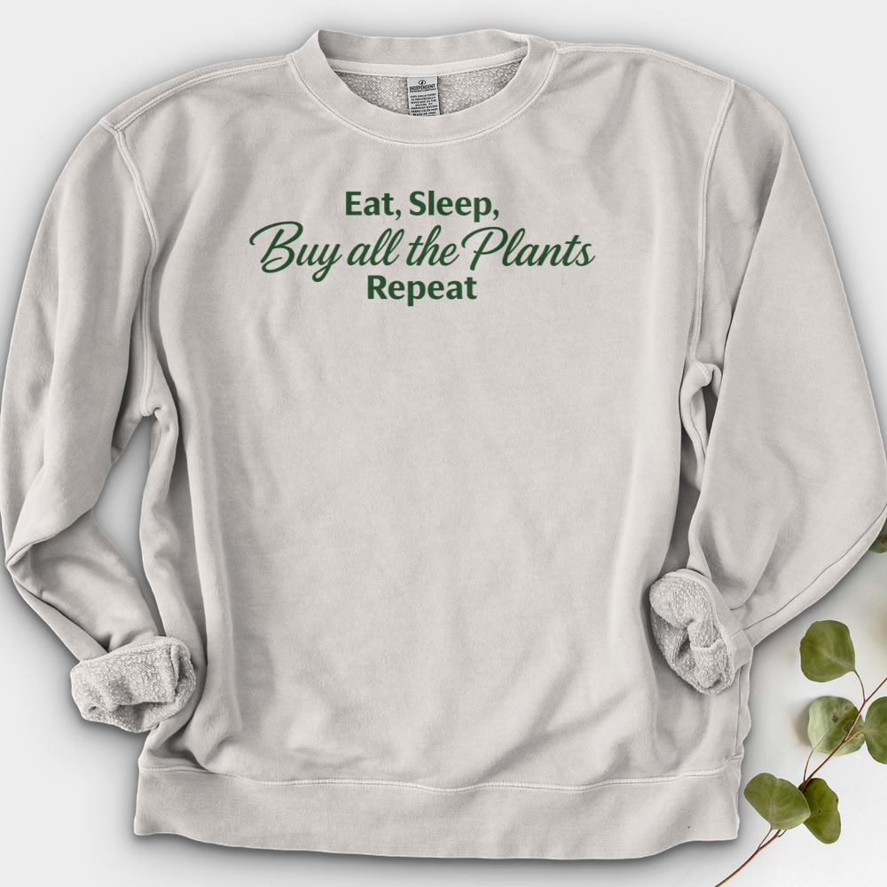 Eat Sleep Buy all the Plants Repeat Crewneck
