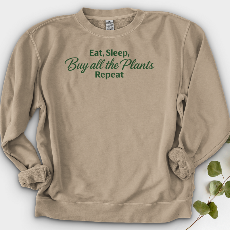 Eat Sleep Buy all the Plants Repeat Crewneck
