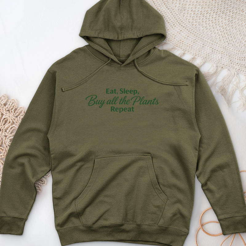Eat Sleep Buy all the Plants Repeat Midweight Hooded Sweatshirt