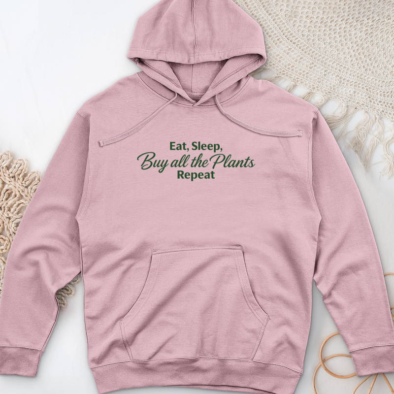 Eat Sleep Buy all the Plants Repeat Midweight Hooded Sweatshirt