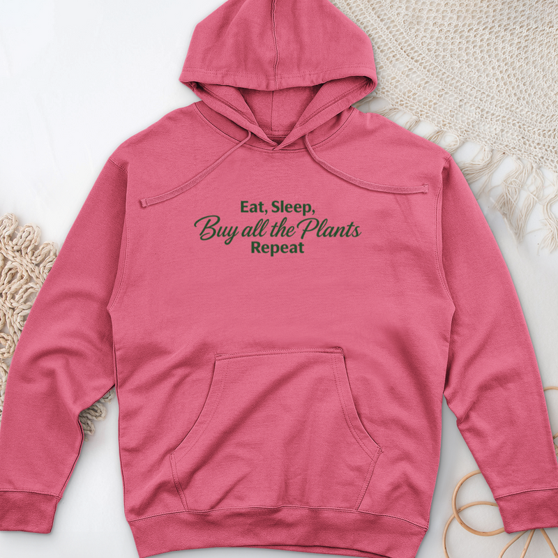 Eat Sleep Buy all the Plants Repeat Midweight Hooded Sweatshirt