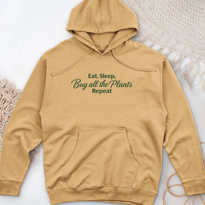 Eat Sleep Buy all the Plants Repeat Midweight Hooded Sweatshirt