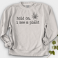Hold On I See A Plant Crewneck