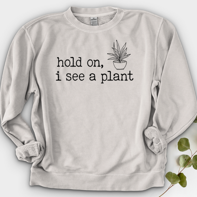 Hold On I See A Plant Crewneck
