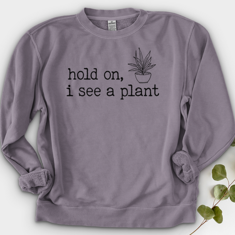 Hold On I See A Plant Crewneck
