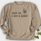 Hold On I See A Plant Crewneck