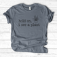 Hold On I See A Plant T-Shirt
