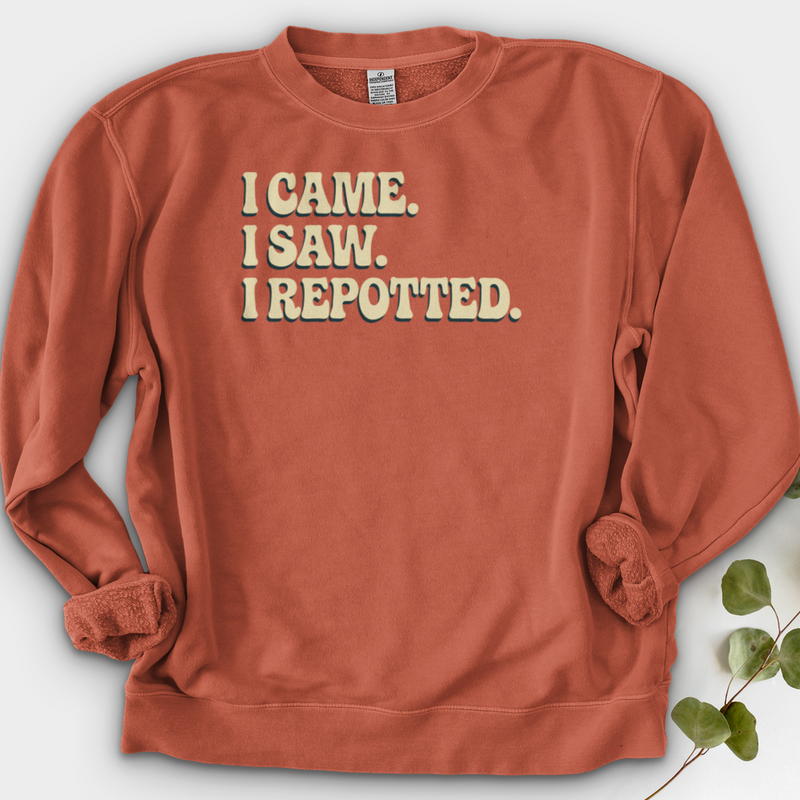 I Came I Saw I Repotted Crewneck