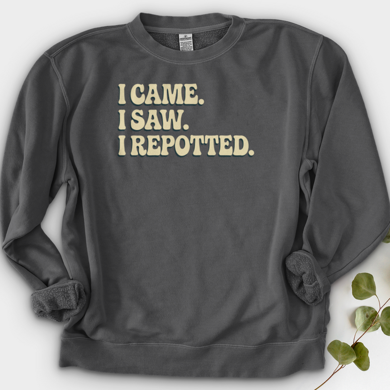 I Came I Saw I Repotted Crewneck