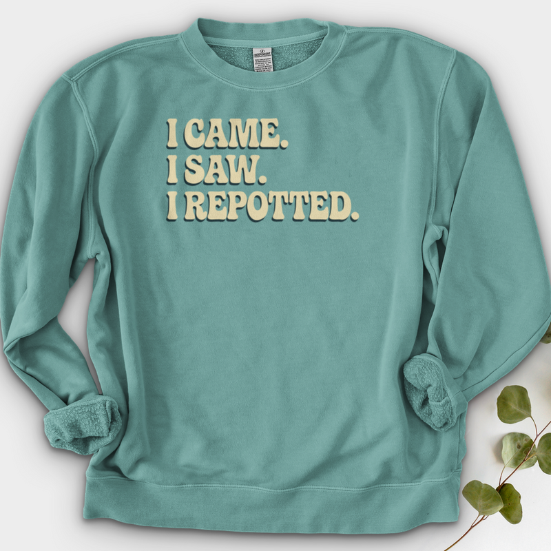 I Came I Saw I Repotted Crewneck