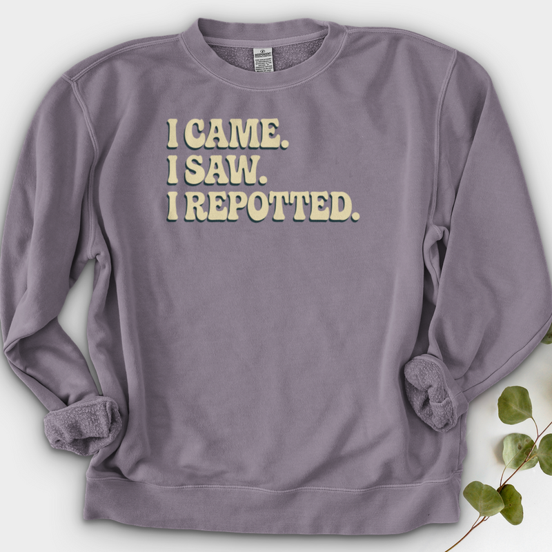 I Came I Saw I Repotted Crewneck