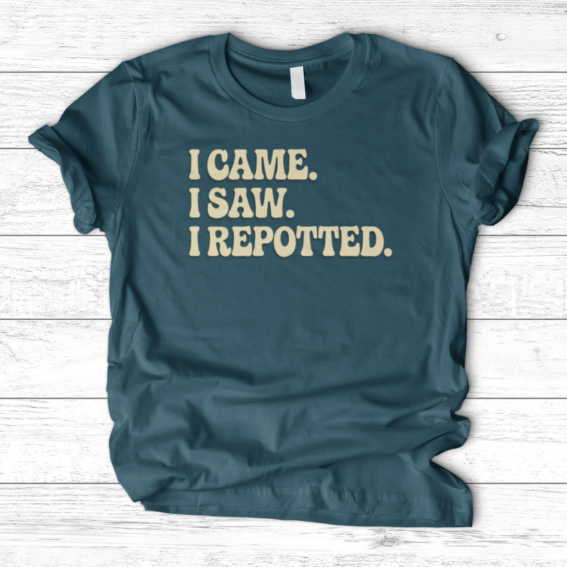 I Came I Saw I Repotted T-Shirt