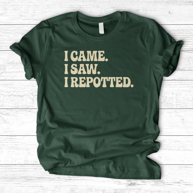 I Came I Saw I Repotted T-Shirt