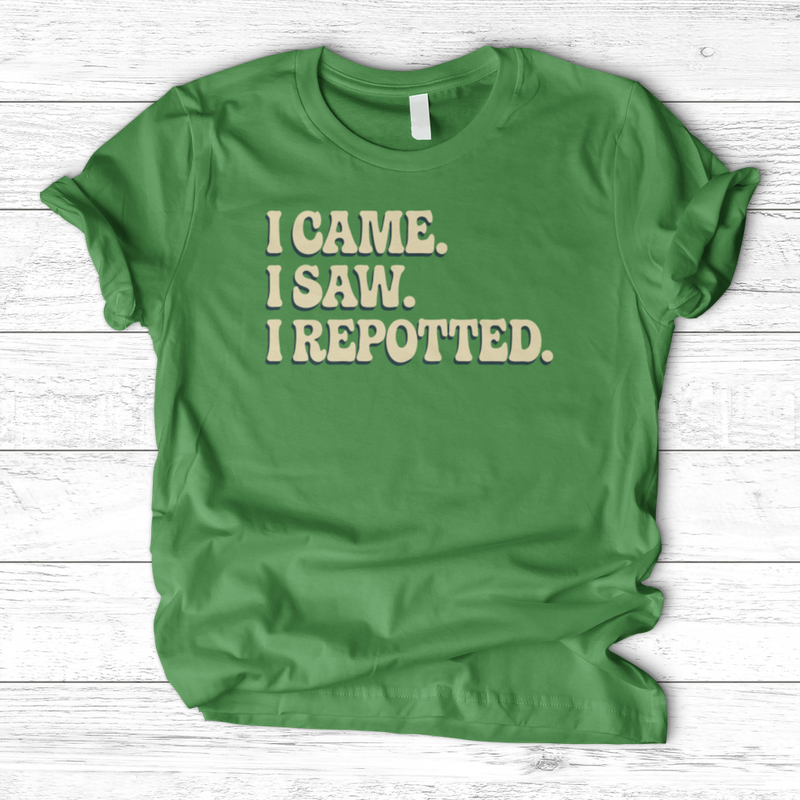 I Came I Saw I Repotted T-Shirt
