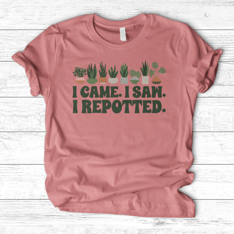 I Came I Saw I Repotted T-Shirt