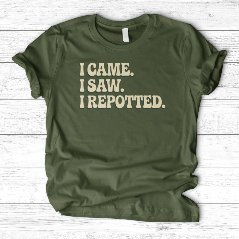 I Came I Saw I Repotted T-Shirt