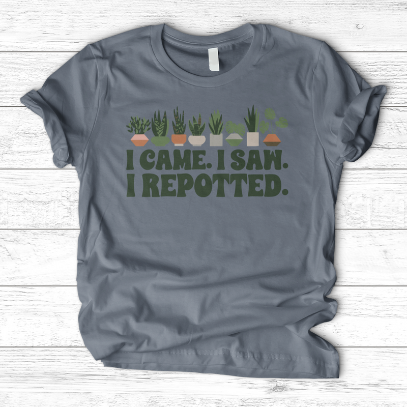I Came I Saw I Repotted T-Shirt