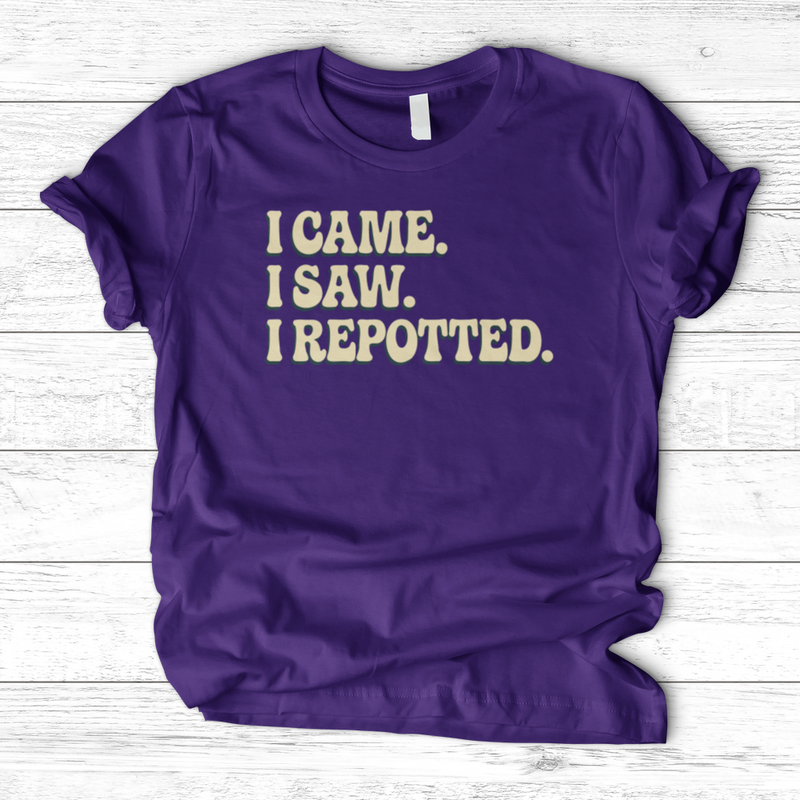 I Came I Saw I Repotted T-Shirt