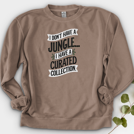 I Don't Have a Jungle... I Have a Curated Collection Crewneck