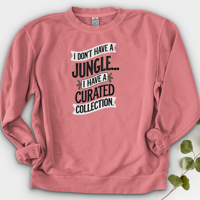 I Don't Have a Jungle... I Have a Curated Collection Crewneck
