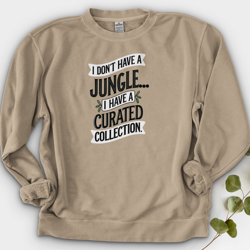 I Don't Have a Jungle... I Have a Curated Collection Crewneck