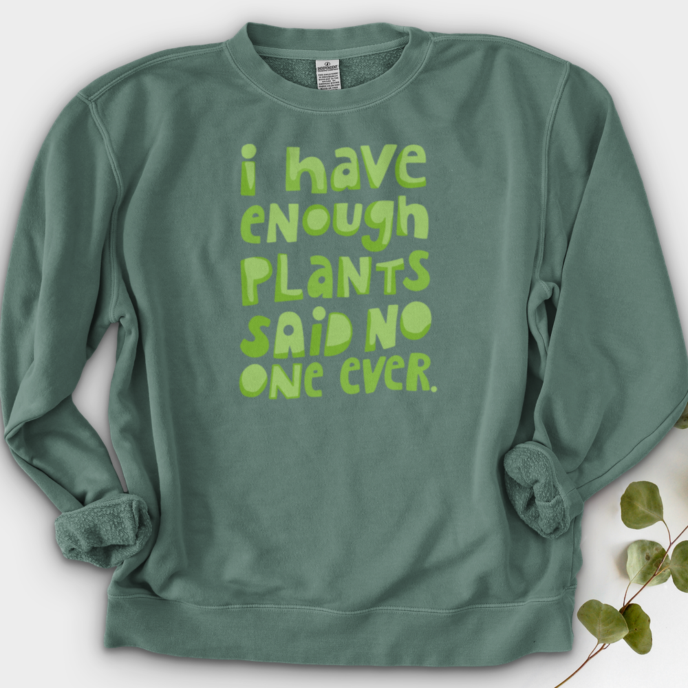 I Have Enough Plants Crewneck