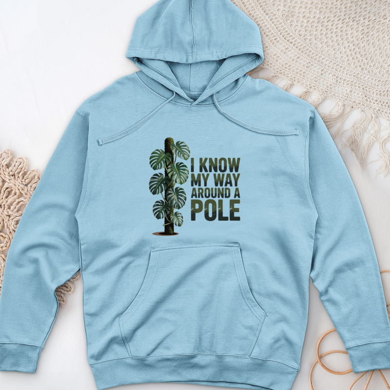 I Know My Way Around a Pole Midweight Hooded Sweatshirt