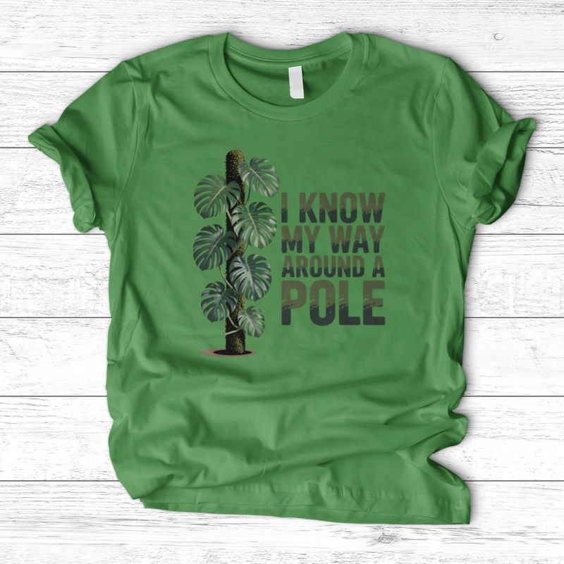 I Know My Way Around a Pole T-Shirt