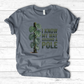 I Know My Way Around a Pole T-Shirt