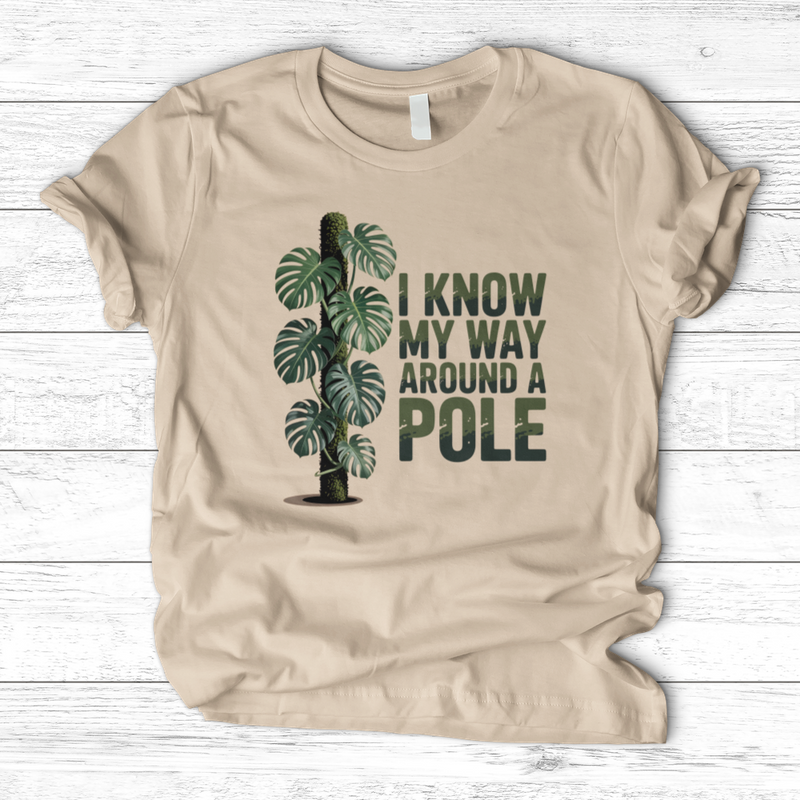 I Know My Way Around a Pole T-Shirt