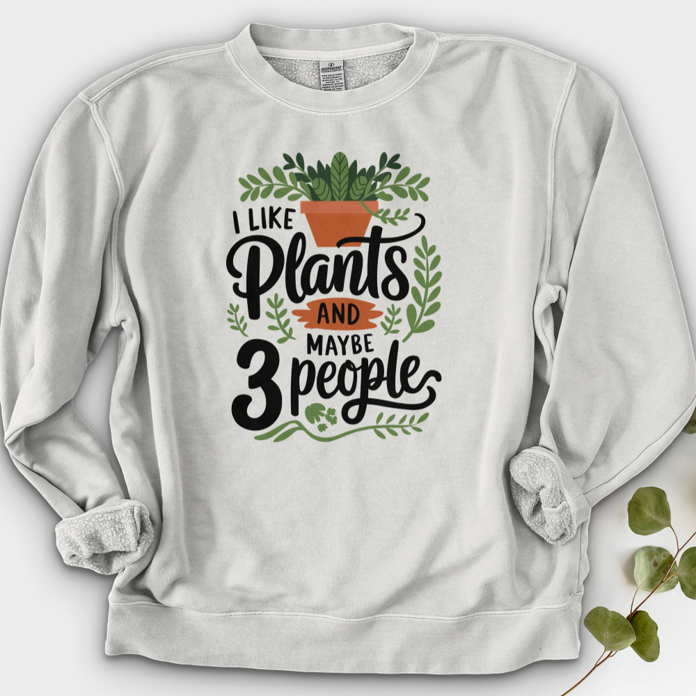 I Like Plants & Maybe 3 People Crewneck