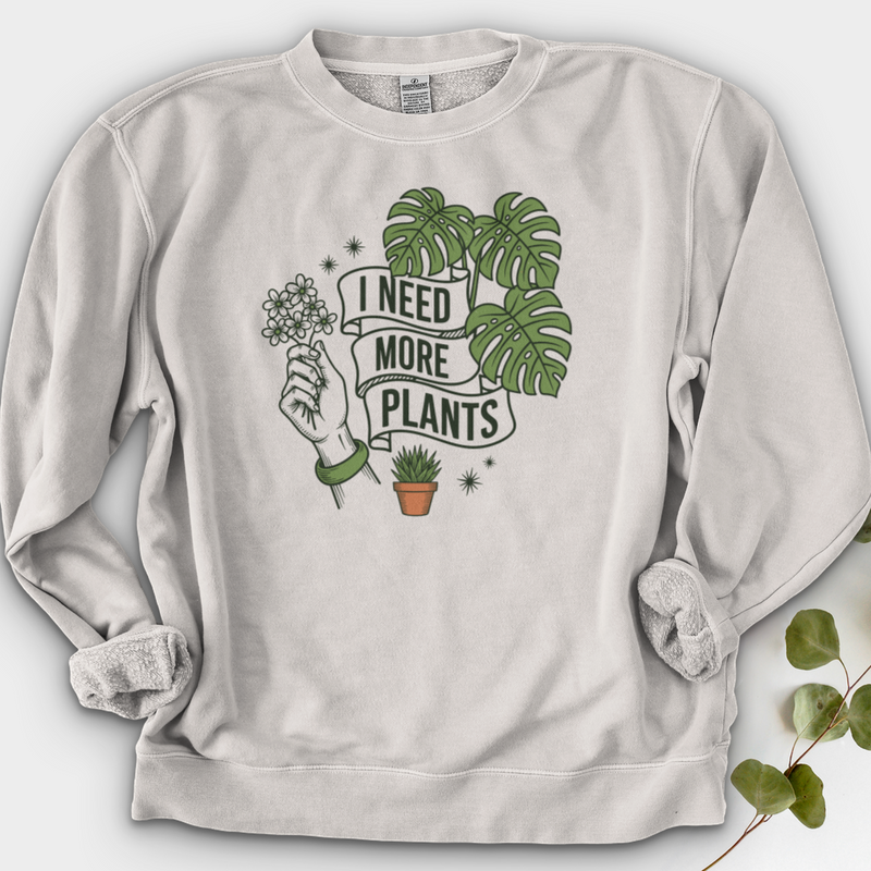 I Need More Plant Crewneck