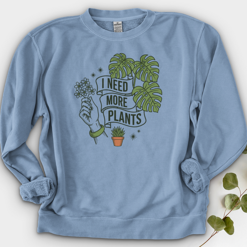 I Need More Plant Crewneck