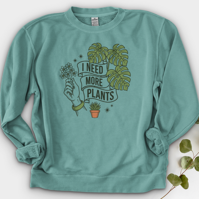 I Need More Plant Crewneck