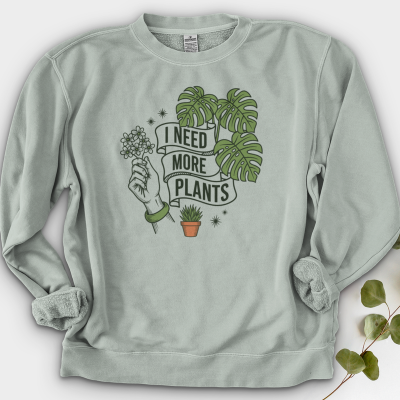 I Need More Plant Crewneck