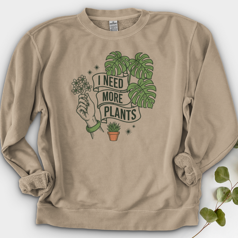 I Need More Plant Crewneck