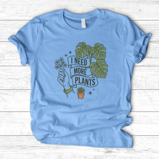 I Need More Plant T-Shirt