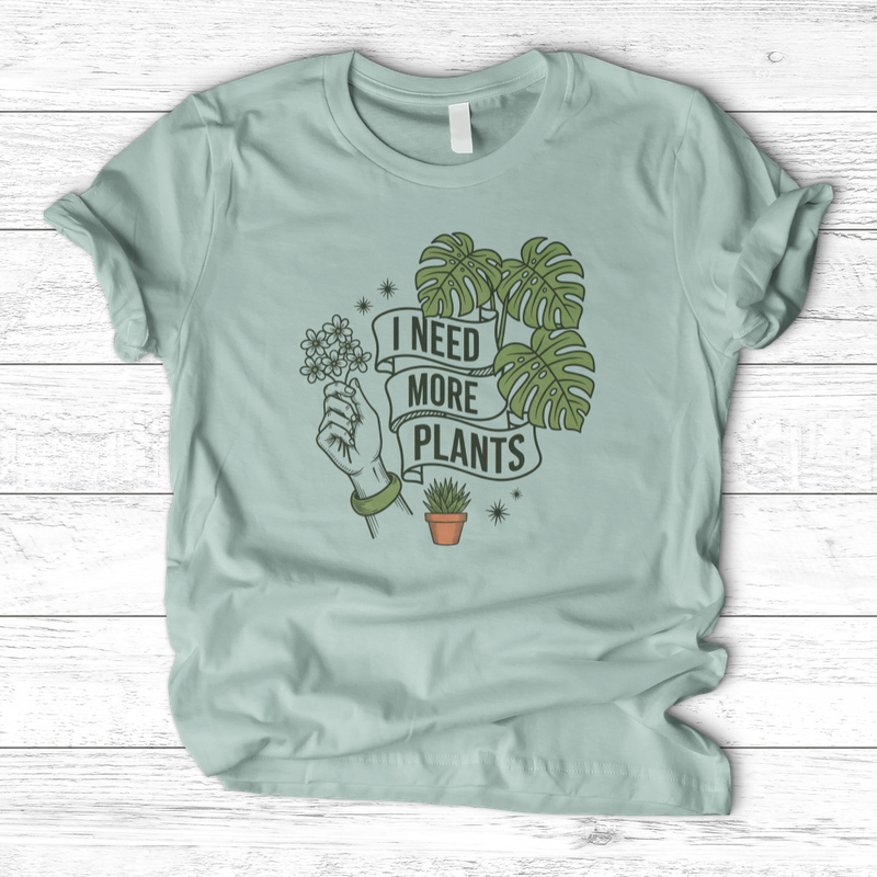 I Need More Plant T-Shirt
