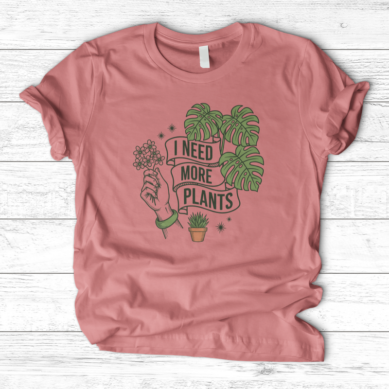 I Need More Plant T-Shirt
