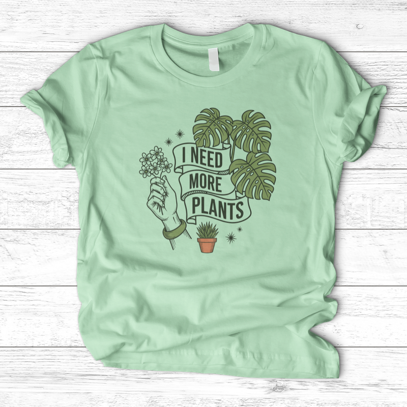 I Need More Plant T-Shirt