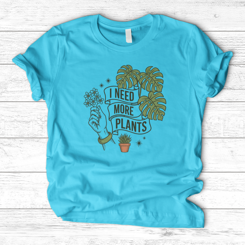 I Need More Plant T-Shirt