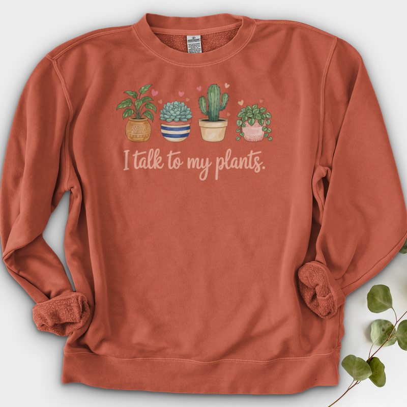 I Talk to My Plants Crewneck