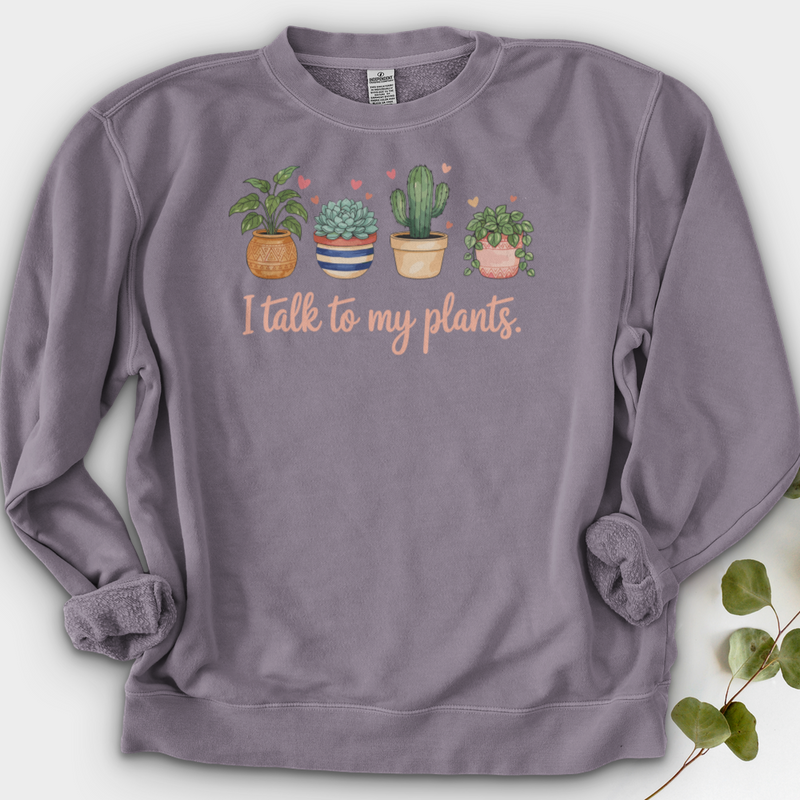 I Talk to My Plants Crewneck