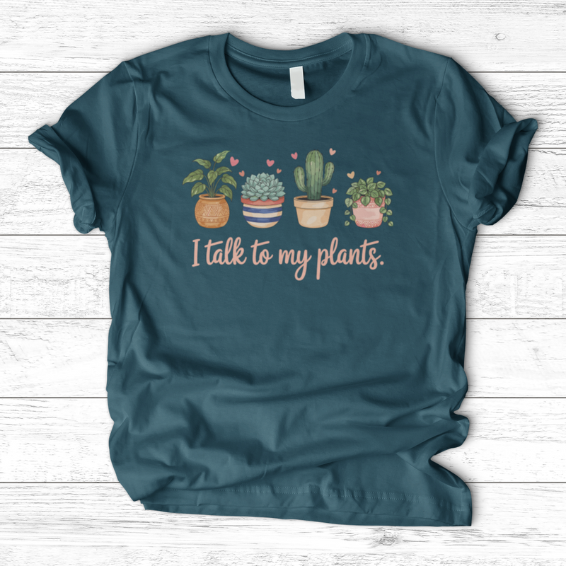 I Talk to My Plants T-Shirt