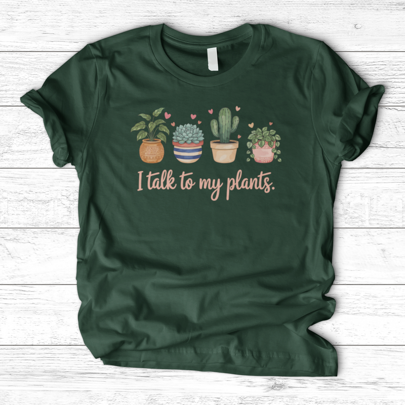 I Talk to My Plants T-Shirt