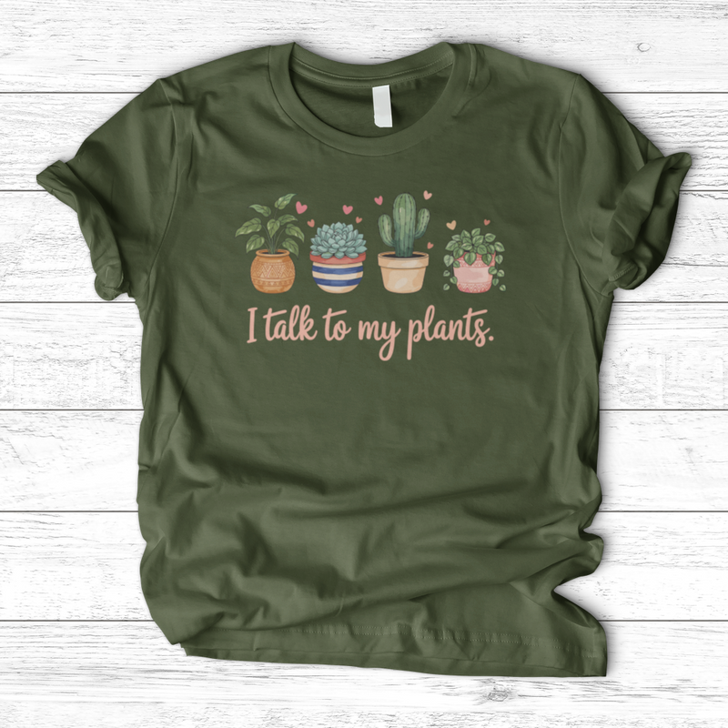 I Talk to My Plants T-Shirt