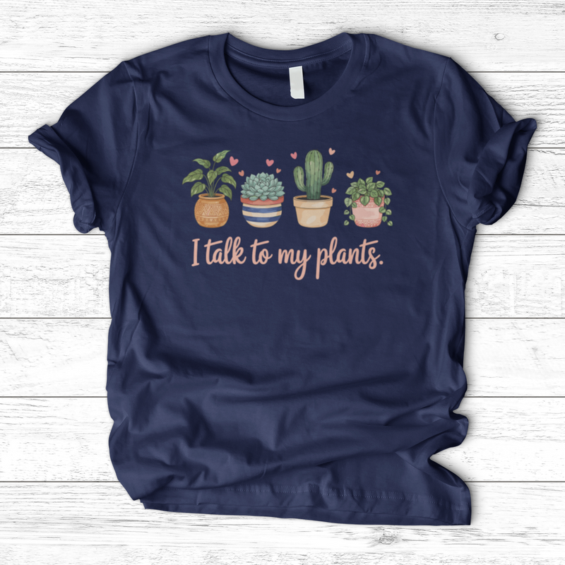 I Talk to My Plants T-Shirt