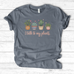 I Talk to My Plants T-Shirt